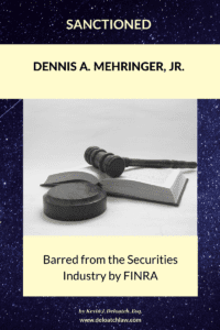 Dennis A. Mehringer, Jr. Barred from the Securities Industry