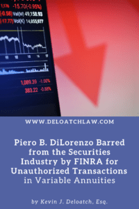 Piero B. DiLorenzo Barred by FINRA from the Securities Industry for Unauthorized Transactions in Variable Annuities