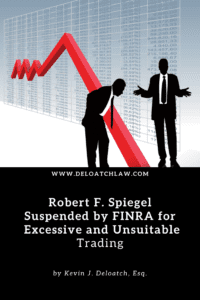 Robert F. Spiegel Suspended by FINRA for Excessive and Unsuitable Trading