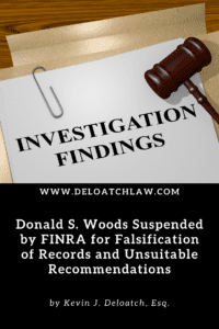 Brian S. Woods Suspended by FINRA for Falsification of Records and Unsuitable Recommendations