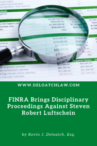 FINRA Brings Discilinary Proceedings Against Steven Robert Luftschein