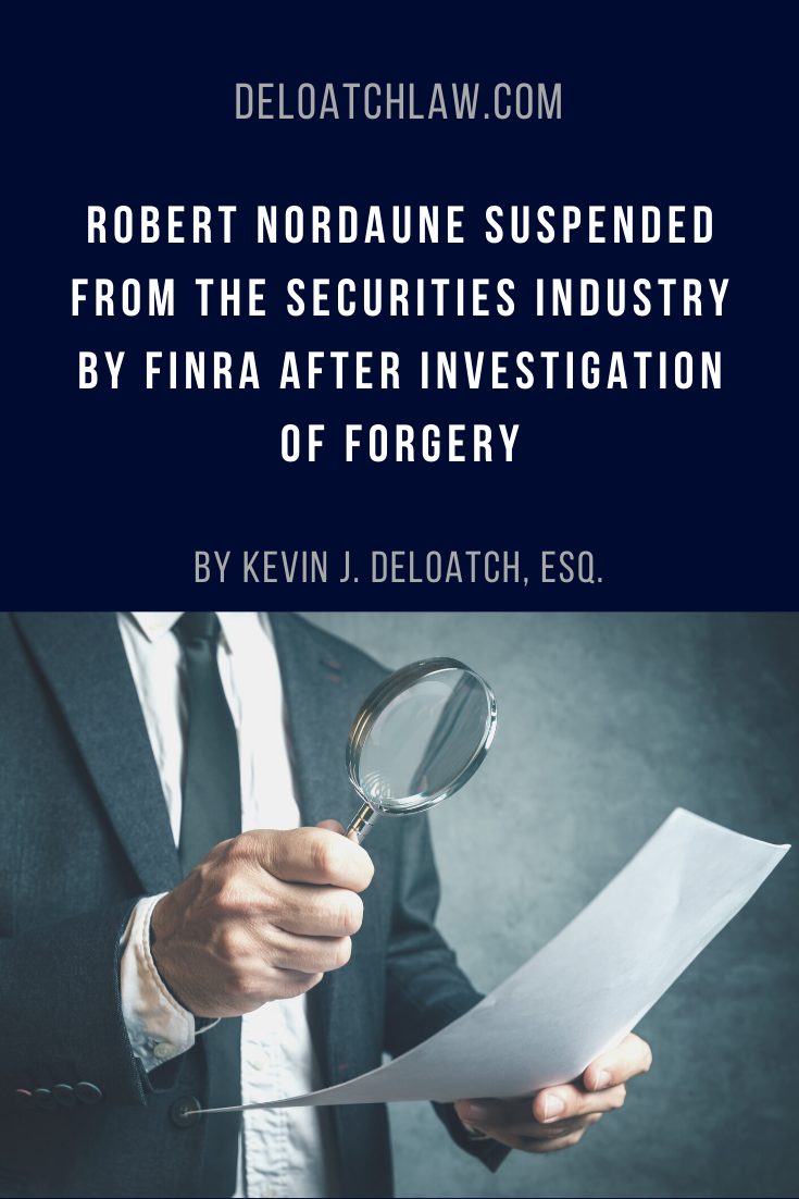 Robert Nordaune Suspended from the Securities Industry by FINRA After Investigation of Forgery