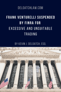 Frank Venturelli Suspended by FINRA for Excessive and Unsuitable Trading