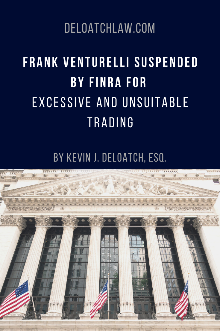 Frank Venturelli Suspended by FINRA for Excessive and Unsuitable Trading