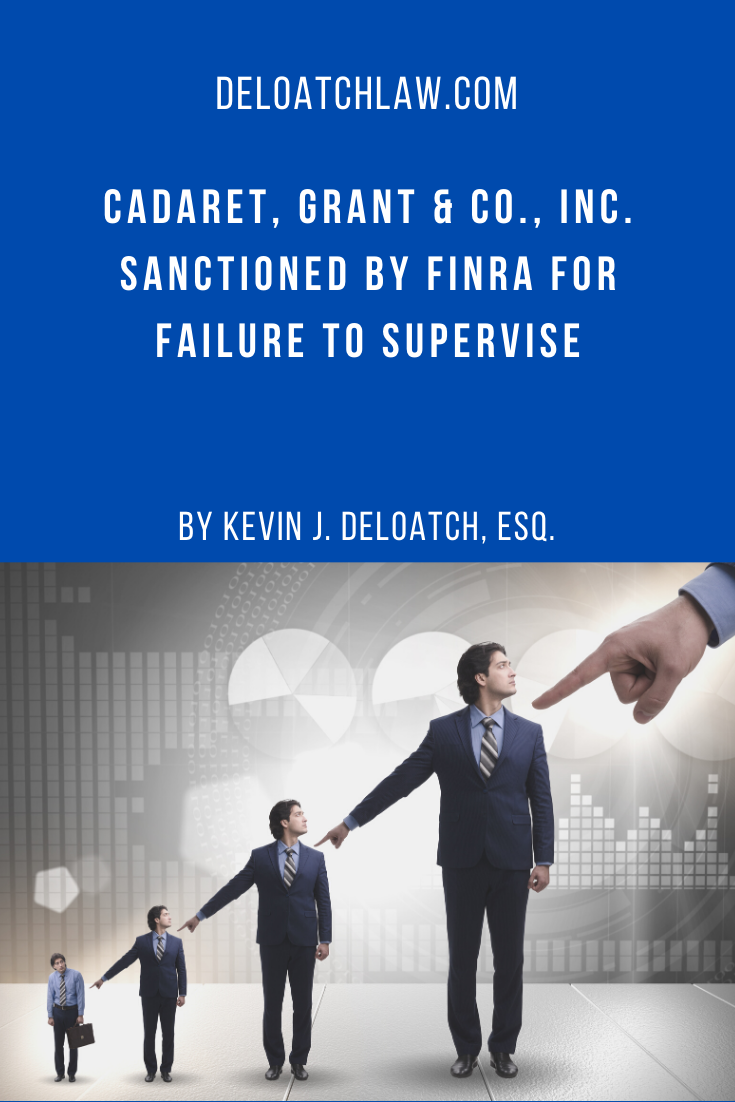Cadaret, Grant & Co., Inc. Sanctioned by FINRA for Failure to Supervise