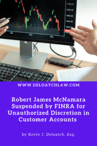Robert James McNamara Suspended by FINRA for Unauthorized Discretion in Customer Accounts
