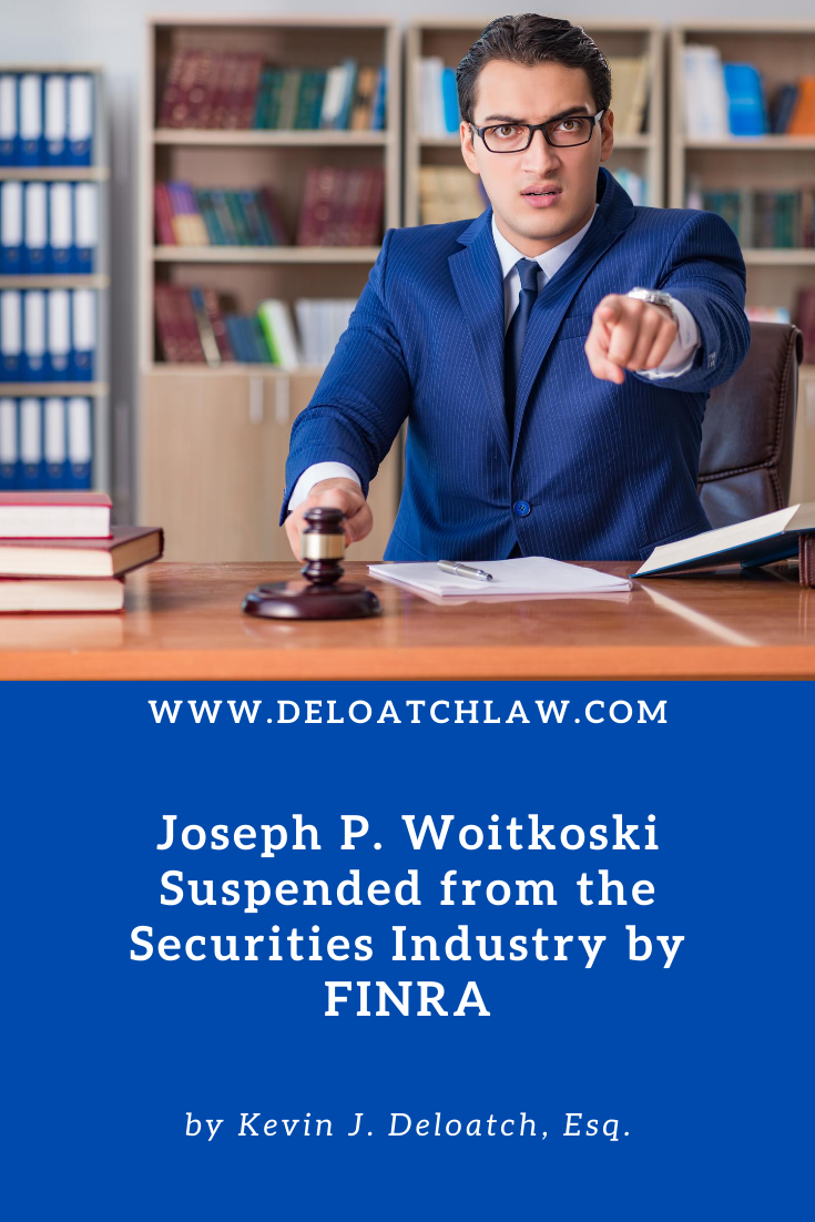Joseph P. Woitkoski Suspended from the Securities Industry by FINRA