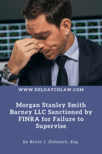 Morgan Stanley Smith Barney LLC Sanctioned by FINRA for Failure to Supervise (1)