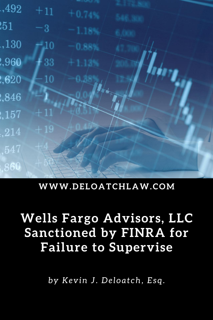 Wells Fargo Advisors, LLC Sanctioned by FINRA for Failure to Supervise