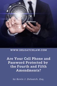 Your Cell Phone and the Fourth and Fifth Amendments (3)