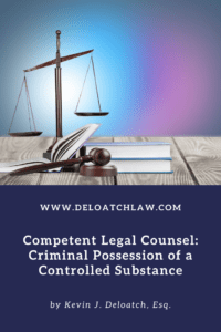 Competent Legal Counsel_ Criminal Possession of a Controlled Substance (1)