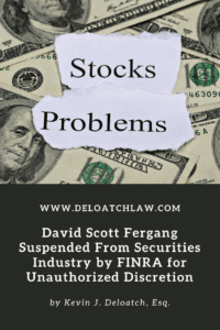 David Scott Fergang Suspended From Securities Industry by FINRA for Unauthorized Discretion