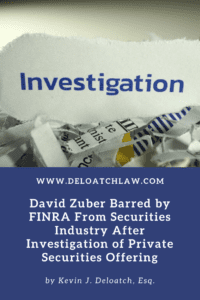 David Zuber Barred by FINRA From Securities Industry After Investigation of Private Securities Offering (1)