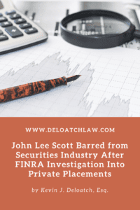 John Lee Scott Barred from Securities Industry After FINRA Investigation Into Private Placements (1)