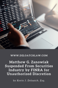 Matthew G. Zanowiak Suspended From Securities Industry By FINRA for Unauthorized Discretion 2