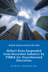 Gilbert Kuta Suspended from Securities Industry by FINRA for Unauthorized Discretion 2