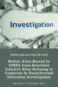 Walter Allen Barred by FINRA from Securities Industry After Refusing to Cooperate In Unauthorized Discretion Investigation 2
