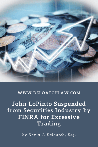 John LoPinto Suspended from Securities Industry by FINRA for Excessive ...