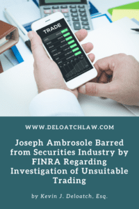 Joseph Ambrosole Barred from Securities Industry by FINRA Regarding Investigation of Unsuitable Trading (1)