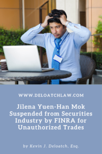 Jilena Yuen-Han Mok Suspended from Securities Industry by FINRA for Unauthorized Trades (1)