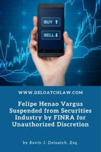 Felipe Henao Vargus Suspended from Securities Industry by FINRA for Unauthorized Discretion (1)