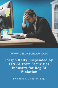 Joesph Kelly Suspended by FINRA from Securities Industry for Reg BI Violation (1)
