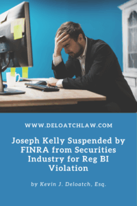 Joseph Kelly Suspended by FINRA from Securities Industry for Reg BI Violation (1)