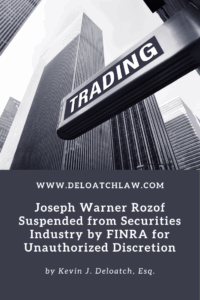 Joseph Warner Rozof Suspended from Securities Industry by FINRA for Unauthorized Discretion (1)