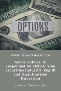 James Holmes, III Suspended by FINRA from Securities Industry Reg BI and Unauthorized Discretion (1)