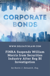 FINRA Suspends William Morris from Securities Industry After Reg BI Investigation (1)
